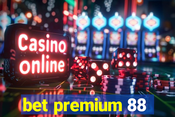 bet premium 88